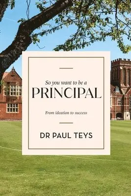 Paul Teys - So You Want To Be A Principal, Häftad. Tillgänglighet: Lägg i varukorg
