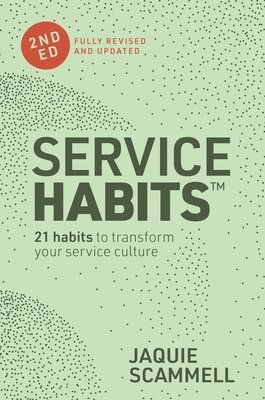 Jaquie Scammell - Service Habits: 21 Habits to Transform Your Service Culture, Häftad. Tillgänglighet: Lägg i varukorg