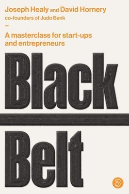 David Hornery, Joseph Healy - Black Belt: A Masterclass for Start-Ups and Entrepreneurs, Häftad. Tillgänglighet: Lägg i varukorg