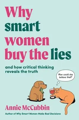 Why Smart Women Buy the Lies: And How Critical Thinking Reveals the Truth