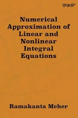 Ramakanta Meher - Numerical Approximation of Linear and Nonlinear Integral Equations, Häftad. Tillgänglighet: Lägg i varukorg