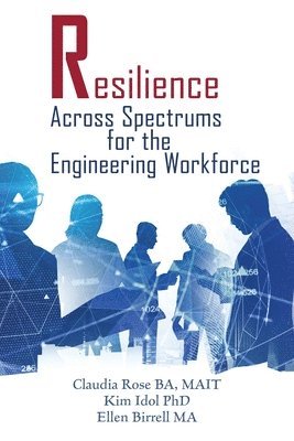 Claudia Rose, Kim Idol, Ellen Birrell - Resilience Across Spectrums for the Engineering Workforce, Häftad