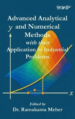 Ramakanta Meher - Advanced Analytical and Numerical Methods with their Application to Industrial Problems, Inbunden. Tillgänglighet: Lägg i varukorg