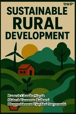 Ramesh Chandra Nayak, Mahesh Vasantrao Kulkarni, Bhagyeshkumar Vijaybhai Suryavanshi - Sustainable Rural Development, Häftad. Tillgänglighet: Lägg i varukorg