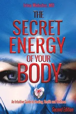 Irina Y Webster - The Secret Energy of Your Body, Häftad. Tillgänglighet: Lägg i varukorg