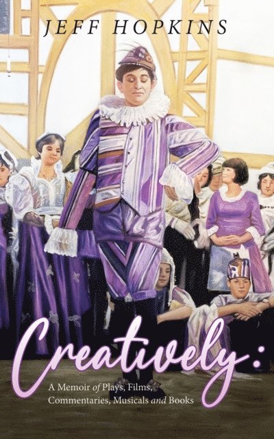 Jeff Hopkins - Creatively: A Memoir of Plays, Films, Musicals, Commentaries, and Books, E-bok. Tillgänglighet: Lägg i varukorg