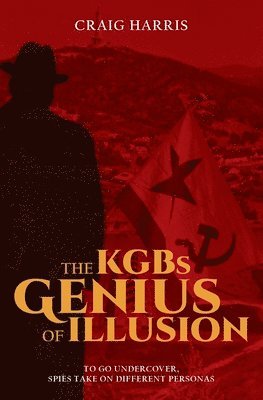 Craig Harris - KGBs Genius of Illusion, Häftad. Tillgänglighet: Lägg i varukorg