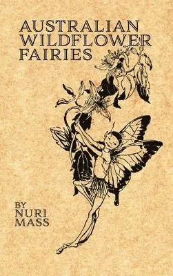 Nuri Mass - Australian Wildflower Fairies, Inbunden. Tillgänglighet: Lägg i varukorg