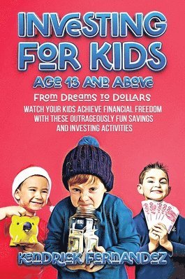Kendrick Fernandez - Investing for Kids Age 13 and Above, Inbunden. Tillgänglighet: Lägg i varukorg