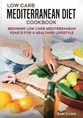 Sam Kuma - Low Carb Mediterranean Diet Cookbook, Häftad