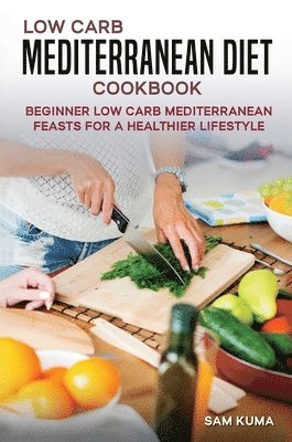 Sam Kuma - Low Carb Mediterranean Diet Cookbook, Inbunden