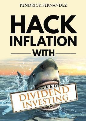 Kendrick Fernandez - Hack Inflation with Dividend Investing, Häftad. Tillgänglighet: Lägg i varukorg