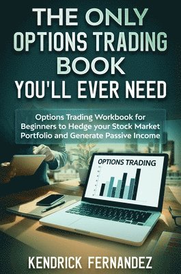 Kendrick Fernandez - Only Options Trading Book You Will Ever Need, Inbunden. Tillgänglighet: Lägg i varukorg