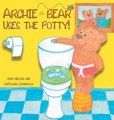 Rom Nelson - Archie the Bear Uses the Potty, Inbunden. Tillgänglighet: Lägg i varukorg