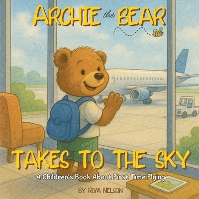 Rom Nelson - Archie the Bear Takes to the Sky, Häftad. Tillgänglighet: Lägg i varukorg