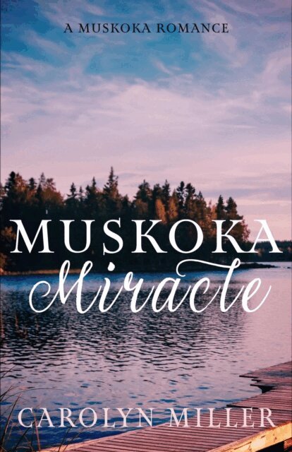 Carolyn Miller - Muskoka Miracle, E-bok