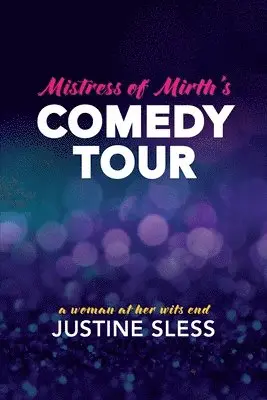 Justine Sless - Mistress of Mirth's Comedy Tour, Häftad. Tillgänglighet: Lägg i varukorg