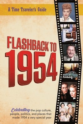 B Bradforsand-Tyler - Flashback to 1954 - Celebrating the pop culture, people, politics, and places., Häftad