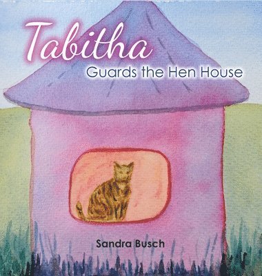 Sandra Busch - Tabitha Guards the Hen House, Inbunden
