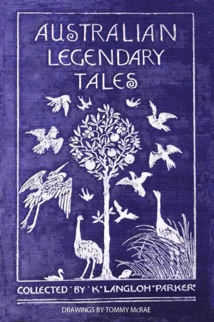 K Langloh Parker - Australian Legendary Tales, E-bok