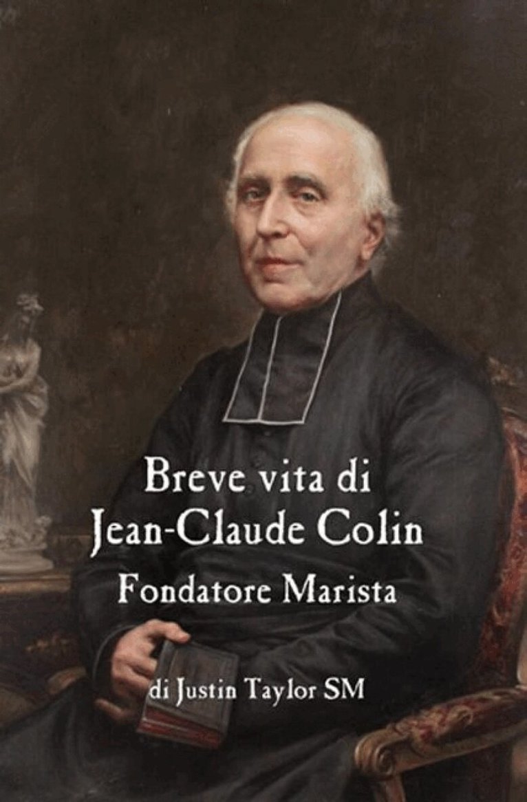Justin Taylor SM - A Short Life of Jean-Claude Colin Marist Founder (Italian Edition), Inbunden