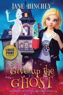 Jane Hinchey - Give up the Ghost - Large Print Edition, Häftad