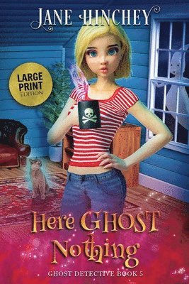 Jane Hinchey - Here Ghost Nothing - Large Print Edition, Häftad