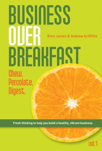Bree James, Andrew Griffiths - Business Over Breakfast Vol. 1, E-bok