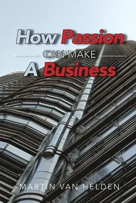 Martin Van Helden - How Passion Can Make A Business, Häftad. Tillgänglighet: Lägg i varukorg