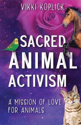 Vikki Koplick - Sacred Animal Activism, Häftad