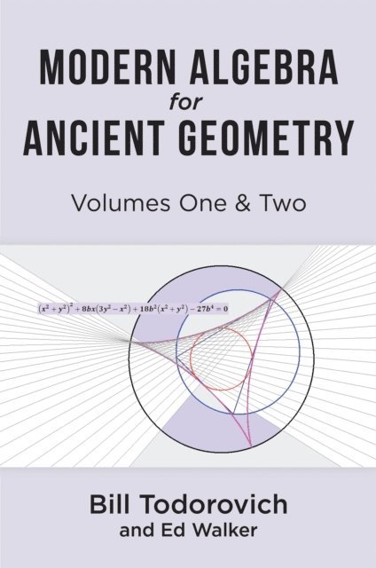 Ed Walker, Bill Todorovich - Modern Algebra for Ancient Geometry, E-bok