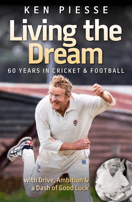 Ken Piesse - Living the Dream: 60 Years In Cricket & Football, Häftad