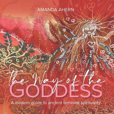 Amanda Ahern - The Way of the Goddess: A Modern Guide to Ancient Feminine Spirituality, Övrigt