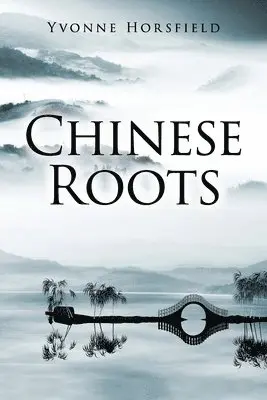 Yvonne Horsfield - Chinese Roots, Häftad. Tillgänglighet: Lägg i varukorg
