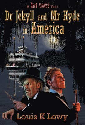 Louis K. Lowy - Dr Jekyll and MR Hyde in America, Häftad