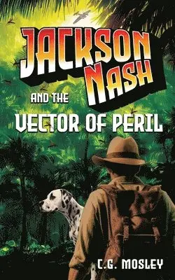 C. G. Mosley - Jackson Nash and the Vector of Peril, Häftad. Tillgänglighet: Lägg i varukorg