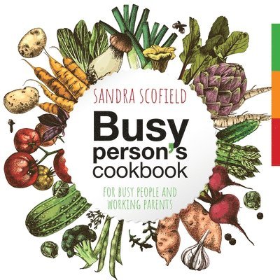 Sandra Scofield - Busy person's cookbook, Häftad. Tillgänglighet: Lägg i varukorg