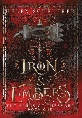 Helen Scheuerer - Iron & Embers: An epic fantasy romance, Inbunden