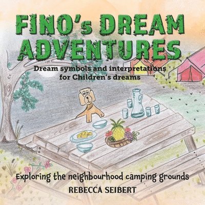 Rebecca Seibert - Fino's Dream Adventures book 6: Exploring the neighbourhood camping grounds, Häftad. Tillgänglighet: Lägg i varukorg