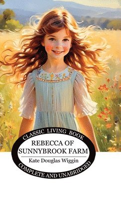 Kate Douglas Wiggin - Rebecca of Sunnybrook Farm, Inbunden