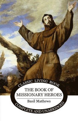 Basil Mathews - Book of Missionary Heroes, Häftad. Tillgänglighet: Lägg i varukorg