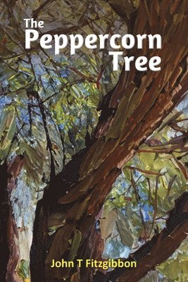 John T Fitzgibbon - Peppercorn Tree, Häftad. Tillgänglighet: Lägg i varukorg