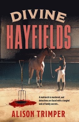 Alison Trimper - Divine Hayfields: A Tangled Web of Family Secrets, Häftad. Tillgänglighet: Lägg i varukorg