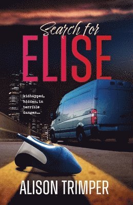 Alison Trimper - Search for Elise: Kidnapped, hidden, in terrible danger..., Häftad. Tillgänglighet: Lägg i varukorg