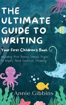 Annie Gibbins - Ultimate Guide to Writing a Children's Book, Inbunden