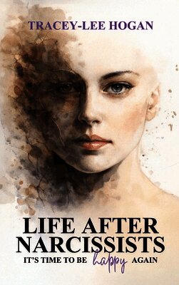 Tracey-Lee Hogan - Life after Narcissists, Inbunden