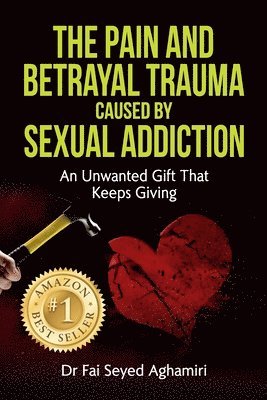 Fai Seyed Aghamiri - Pain And Betrayal Trauma Caused By Sexual Addiction, Häftad. Tillgänglighet: Lägg i varukorg