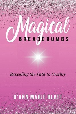 D'Ann Marie Blatt - Magical BREADCRUMBS, Häftad