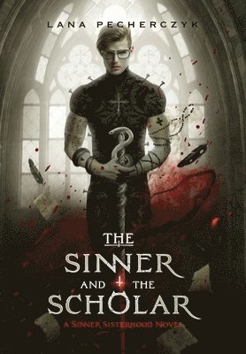 Lana Pecherczyk - Sinner and the Scholar, Inbunden