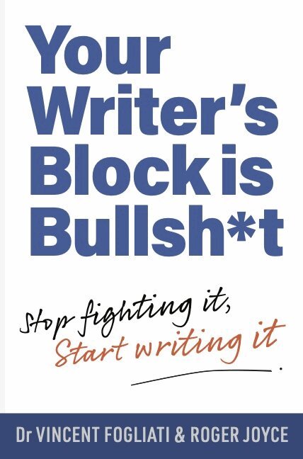 Vincent Fogliati, Roger Joyce - Your Writer’s Block is Bullsh*t, Häftad